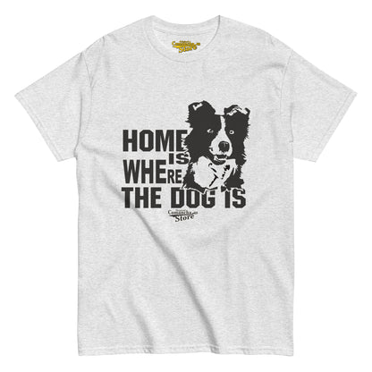 Home is where the dog is T-shirt