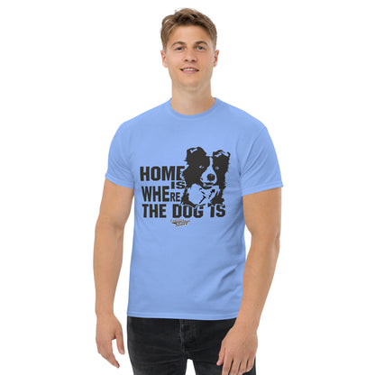 Home is where the dog is T-shirt